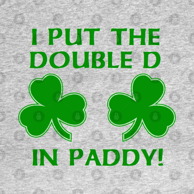 I PUT THE DOUBLE D IN PADDY by thedeuce